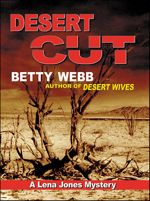 Title details for Desert Cut by Betty Webb - Available